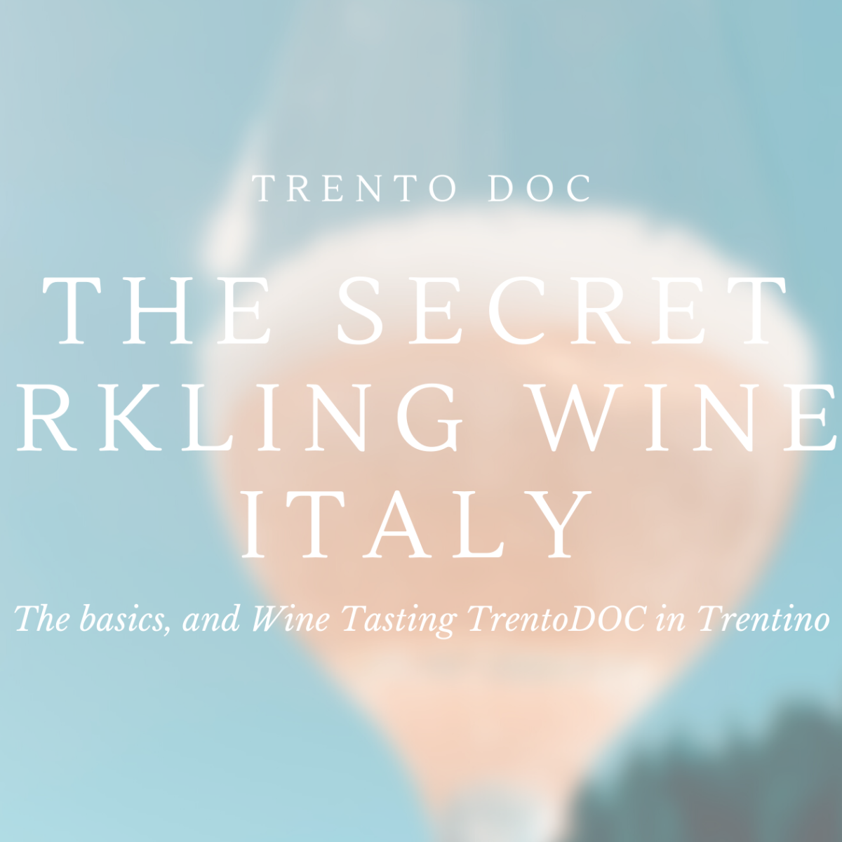 Breaking Down the Secret Sparkling Wine of Italy: TrentoDOC