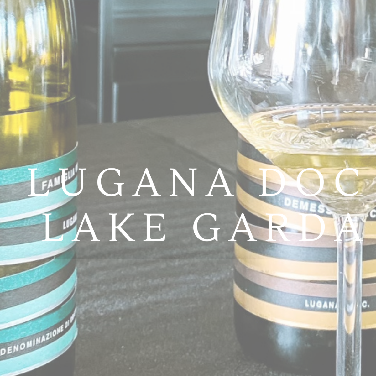Lugana: The White Wine You’re Looking for From Lake Garda