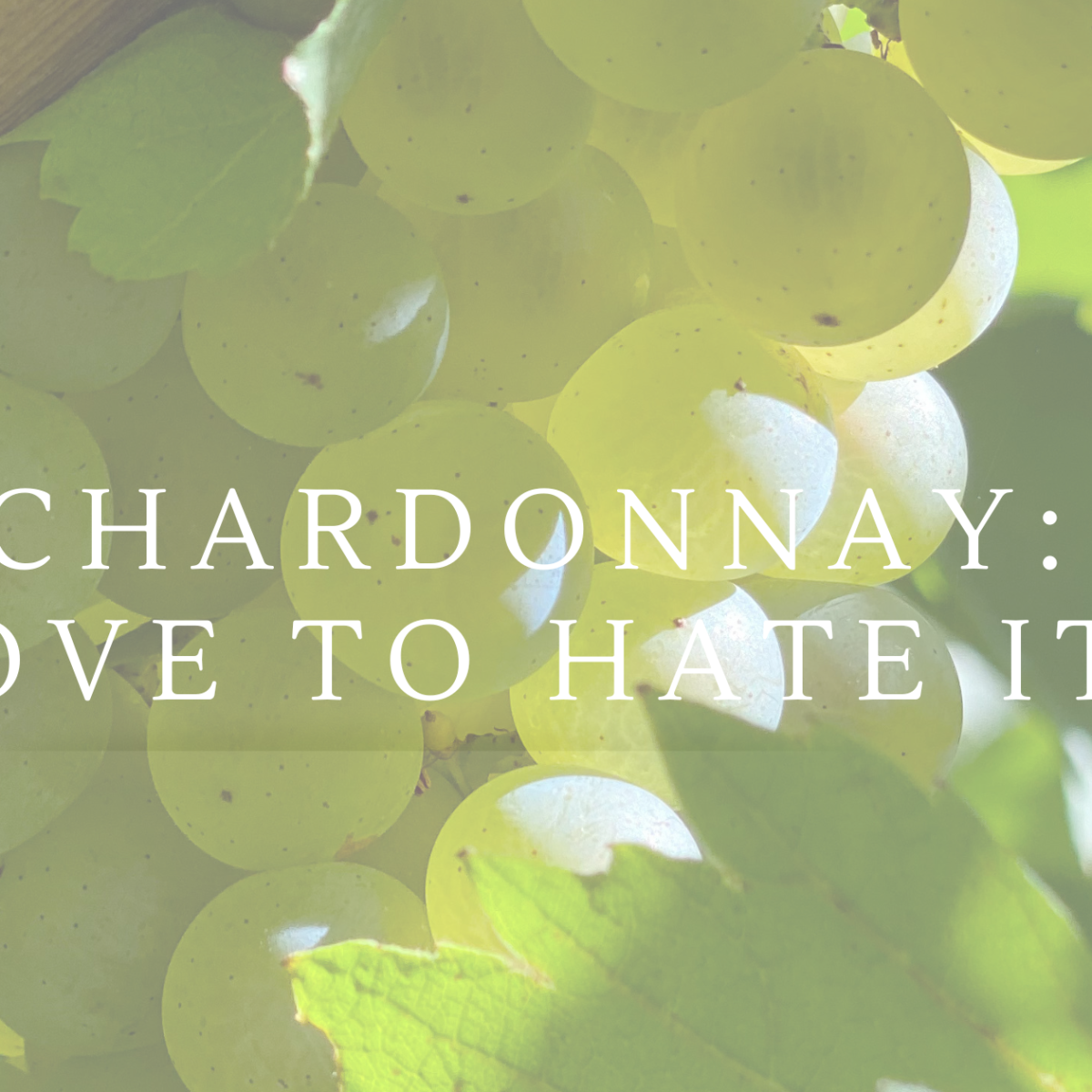 Chardonnay: Love it or hate it?