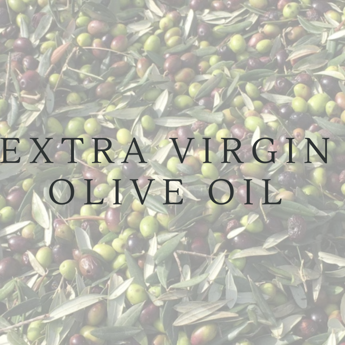What I’ve learned: Extra-Virgin Olive Oil